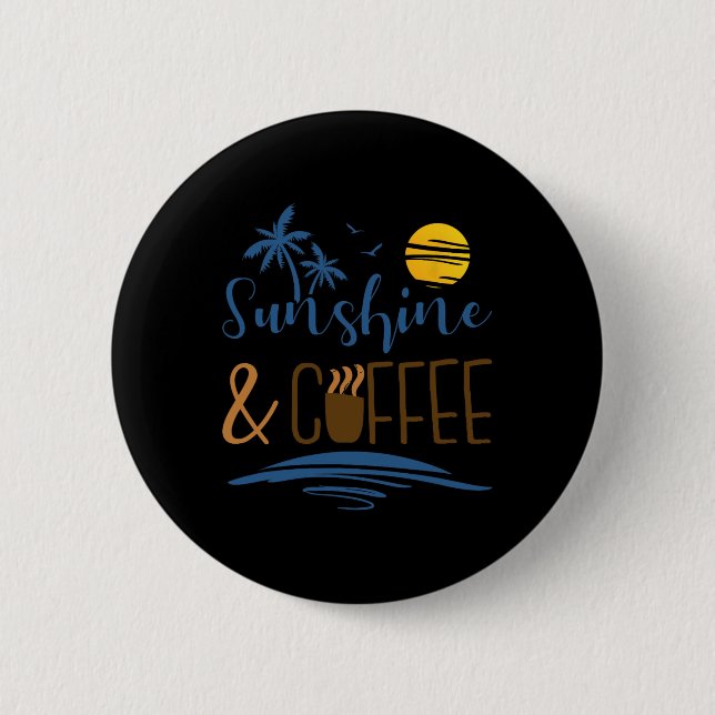 Sunshine And Coffee  Button (Front)