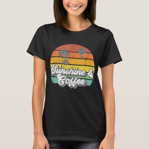 Sunshine And Coffee Retro Vacation Summer Quote Wo T_Shirt