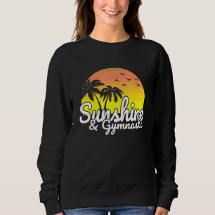 Sunshine And Gymnastic Acrobatics For motivation T Sweatshirt