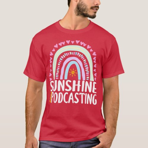 Sunshine and Podcasting Cute Rainbow Gift for Wome T_Shirt