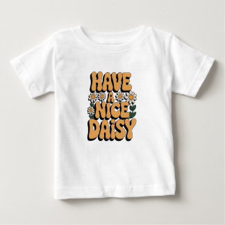 Sunshine Bloom: Have A Nice Daisy Baby T-Shirt