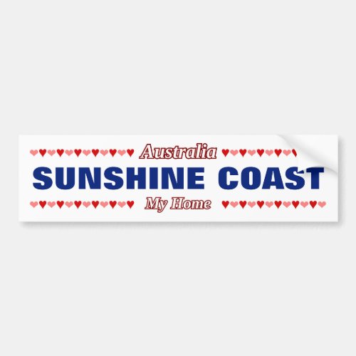 SUNSHINE COAST _ My Home _ Australia Hearts Bumper Sticker