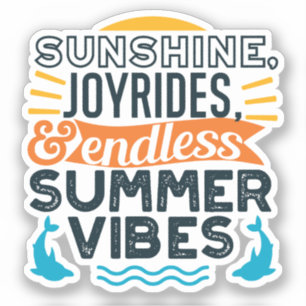 Sunshine & Joyrides - Endless Summer Vibes Quote Sticker