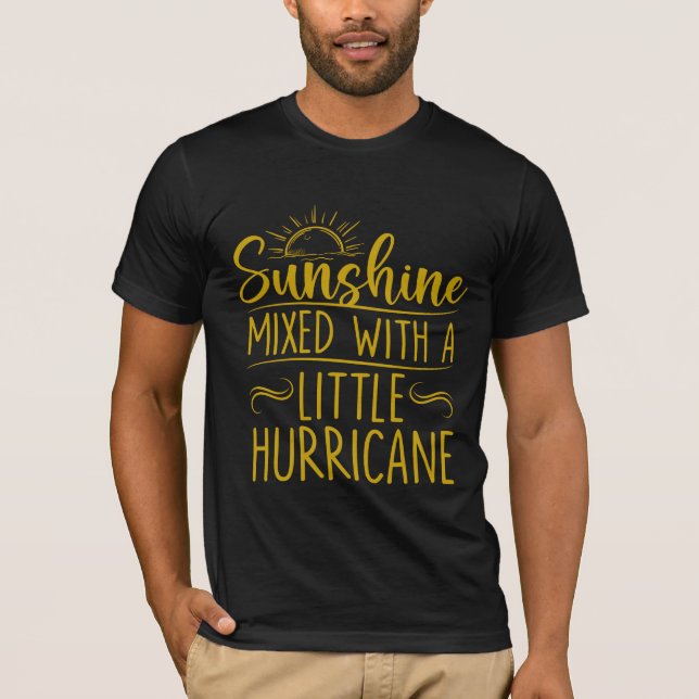 Sunshine mixed with a little hurricane T shirt (Front)