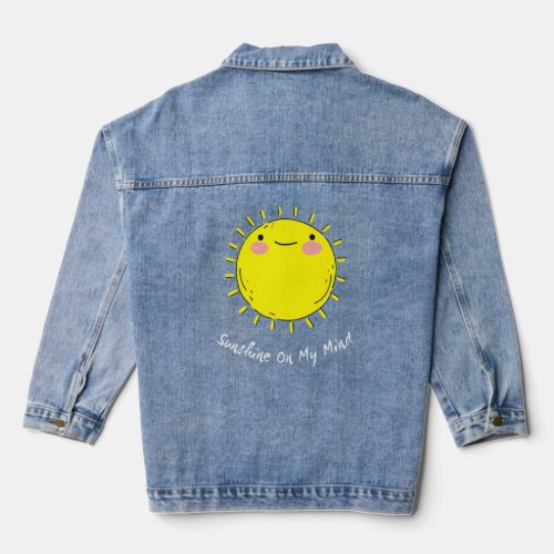 Sunshine On My Mind Smile Face Happy Smiling Face  Denim Jacket