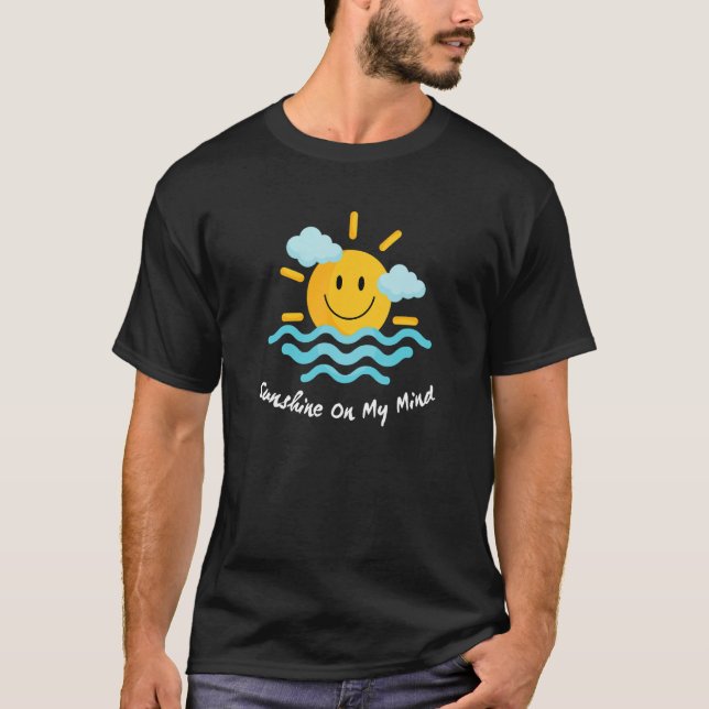 Sunshine On My Mind Smile Face Happy Smiling Face  T-Shirt (Front)
