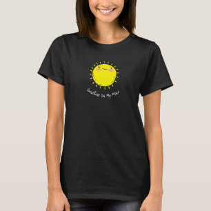 Sunshine On My Mind Smile Face Happy Smiling Face T-Shirt