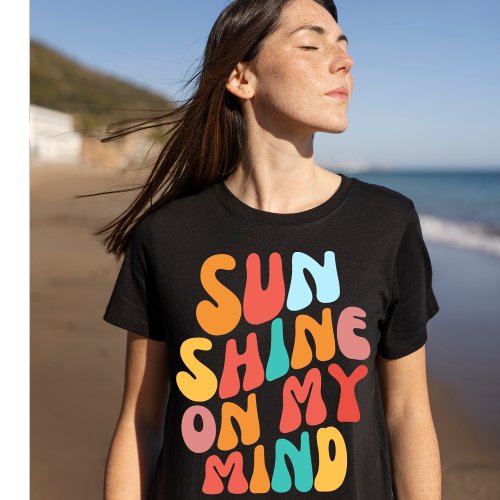 Sunshine On My Mind Trendy Summer  T_Shirt