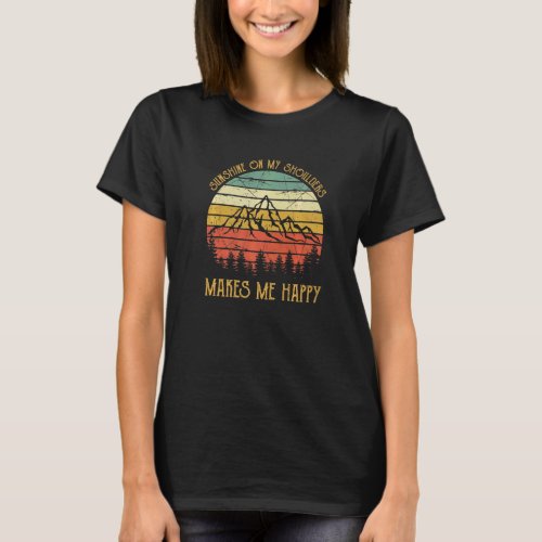 Sunshine On My Shoulders Country Music Southern We T_Shirt