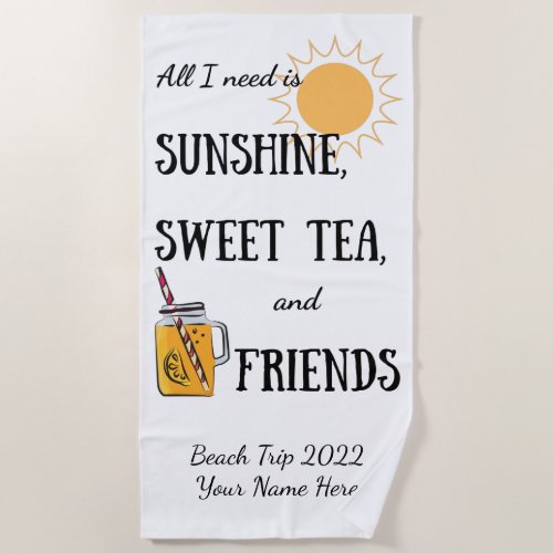 Sunshine Sweet Tea Friends Personalized Summer  Be Beach Towel