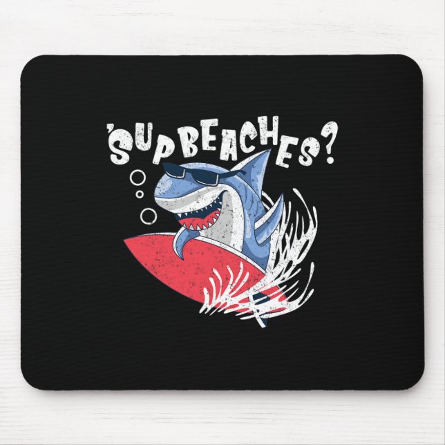 Sup Beaches Funny Shark Summer Beach Lover Meme Va Mouse Pad (Front)