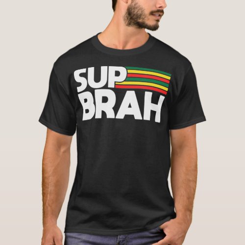 Sup Brah  Local Hawaii Pidgin  Rasta T_Shirt