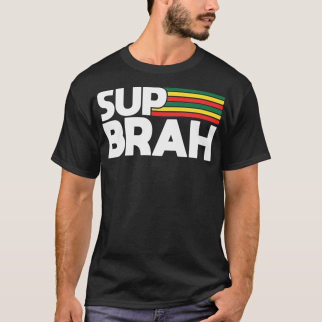 Sup Brah  Local Hawaii Pidgin  Rasta T-Shirt (Front)