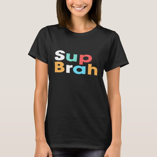Sup Brah Shirt Local Hawaii Pidgin Braddah Premium (Front)
