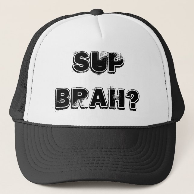 Sup Brah? Trucker Hat (Front)