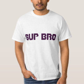 SUP BRO T-Shirt