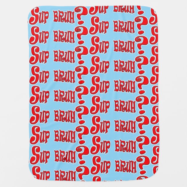 "SUP BRUH" - FUNNY SLANG SLOGAN BABY BLANKET (Front)