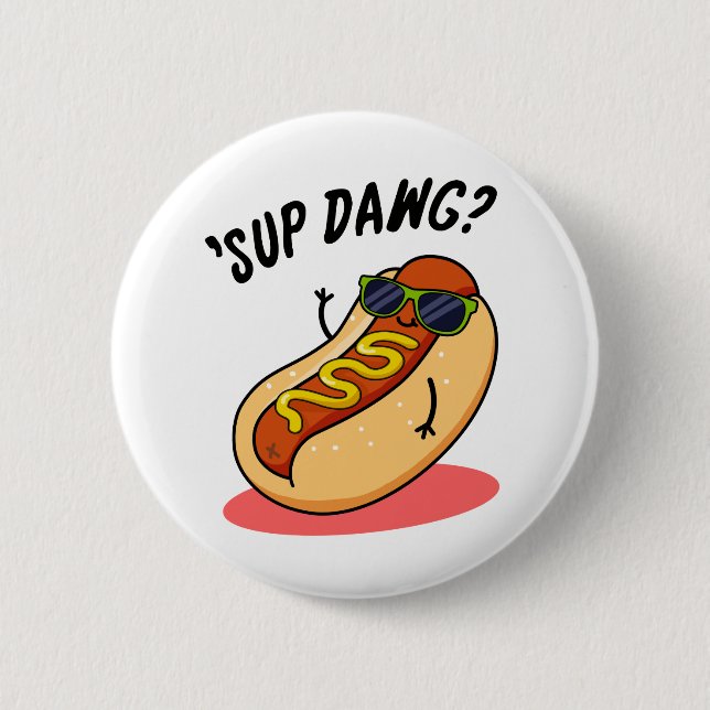 Sup Dawg Funny Hot Dog Pun  Button (Front)