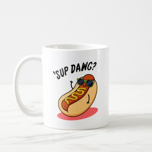 Sup Dawg Funny Hot Dog Pun Coffee Mug