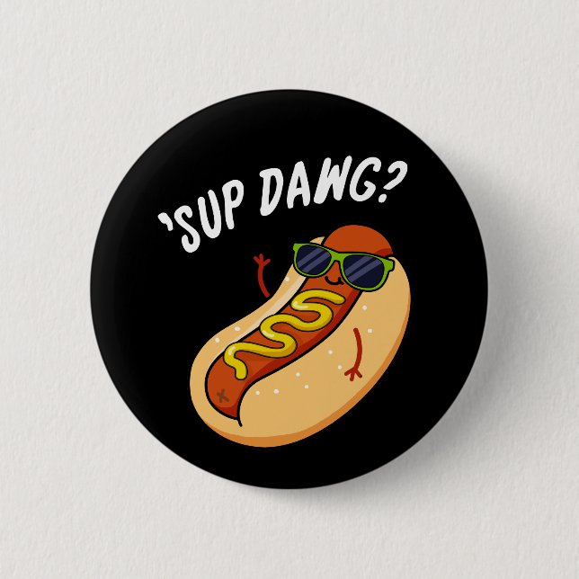 Sup Dawg Funny Hot Dog Pun Dark BG Button (Front)