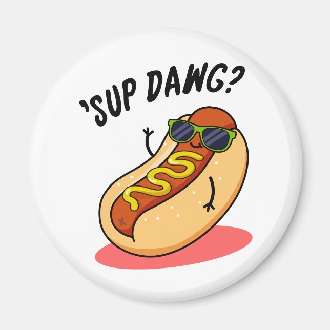 Sup Dawg Funny Hot Dog Pun  Magnet (Front)