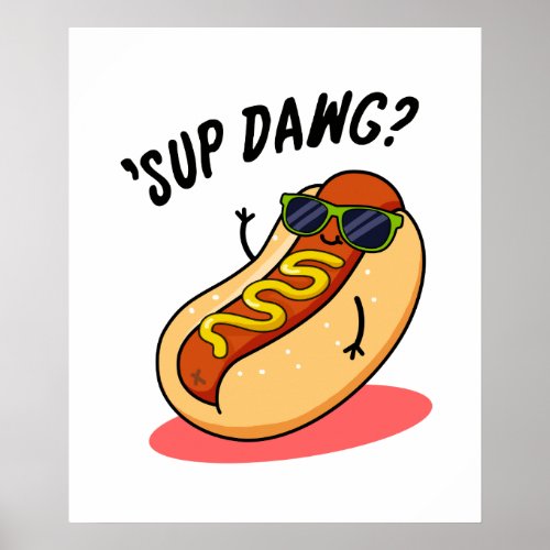 Sup Dawg Funny Hot Dog Pun Poster