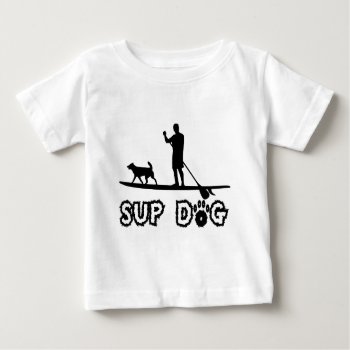 Sup Dog (dude) Baby T-shirt by addictedtocruises at Zazzle