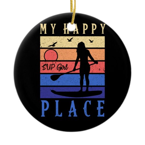 SUP Girl My Happy Place Water Stand Paddle Board Ceramic Ornament