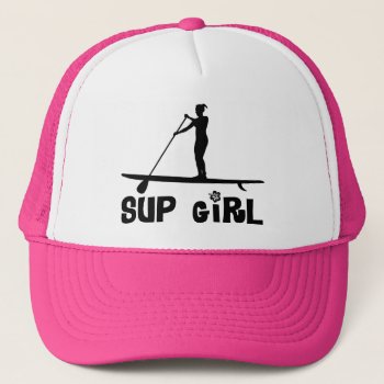Sup Girl Trucker Hat by addictedtocruises at Zazzle