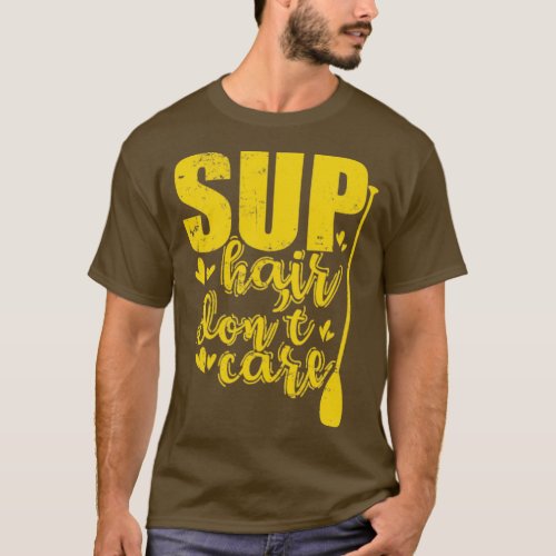 SUP Hair dont care Stand up Paddle Balance  T_Shirt