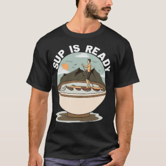 SUP is ready T-Shirt