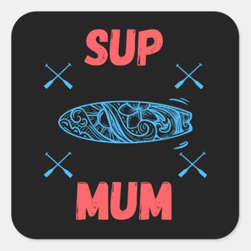SUP Mum _ Stand up paddle board blue and pink Square Sticker