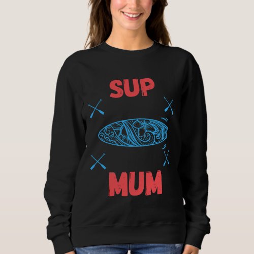 SUP Mum _ Stand up paddle board blue and pink Sweatshirt