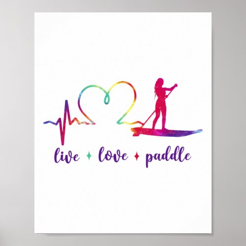 SUP Paddleboard Live Love Paddle Girl Heartbeat Poster