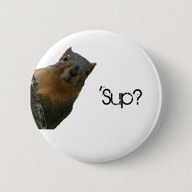 'Sup? Pinback Button (Front)