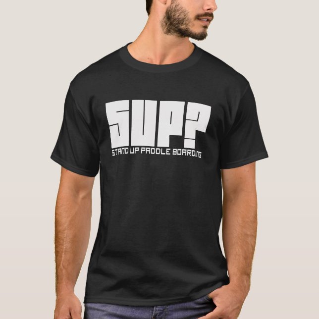 SUP? Stand Up Paddleboarding (white) T-Shirt (Front)