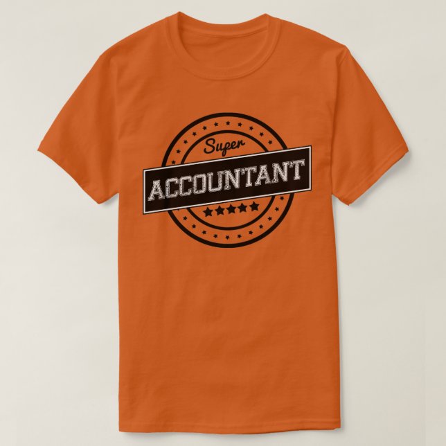 SUPER ACCOUNTANT 4 T-Shirt (Design Front)