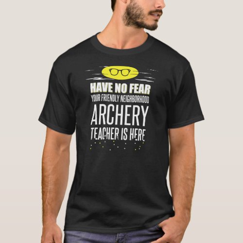 Super Archery Teacher Design Have No Fear  T_Shirt