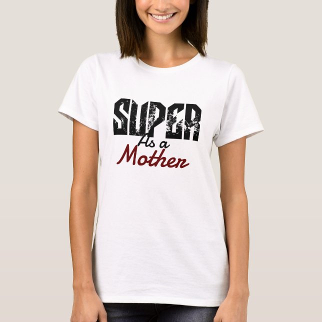 super as a mom mother mama mommy, personalize T-Shirt (Front)