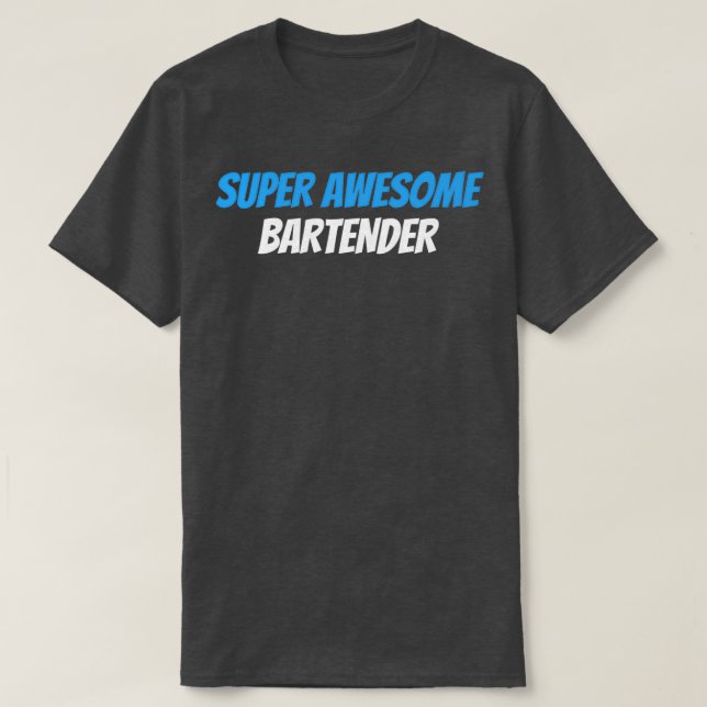 Super Awesome Bartender T-Shirt (Design Front)