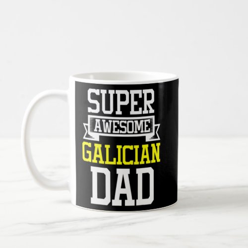 Super Awesome Galician Dad Country Pride 1  Coffee Mug