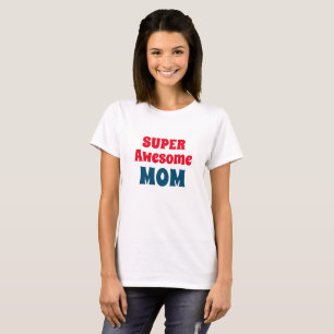 Super Awesome Mom Quote Red and Blue Typography T-Shirt