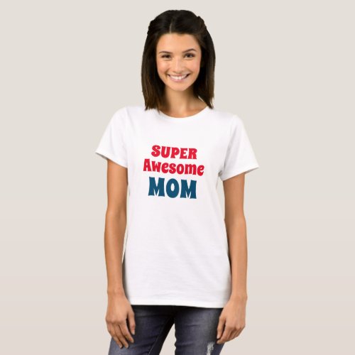 Super Awesome Mom Quote Red and Blue Typography T_Shirt