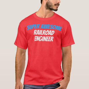 Super Awesome Railroad Engineer T-Shirt
