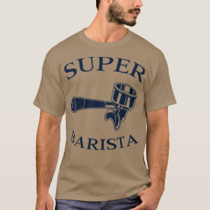 SUPER BARISTA T-Shirt