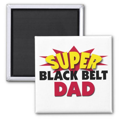 Super Black Belt Dad Magnet