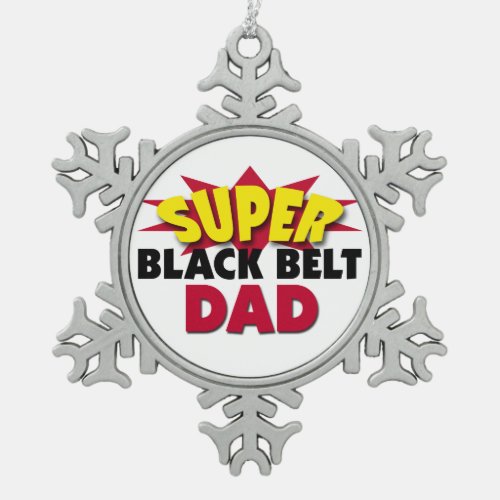 Super Black Belt Dad Snowflake Pewter Christmas Ornament