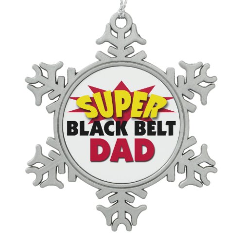 Super Black Belt Dad Snowflake Pewter Christmas Ornament