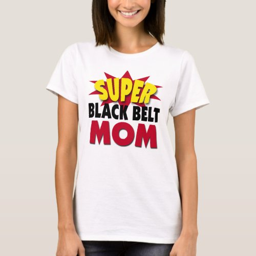 Super Black Belt Mom T_Shirt