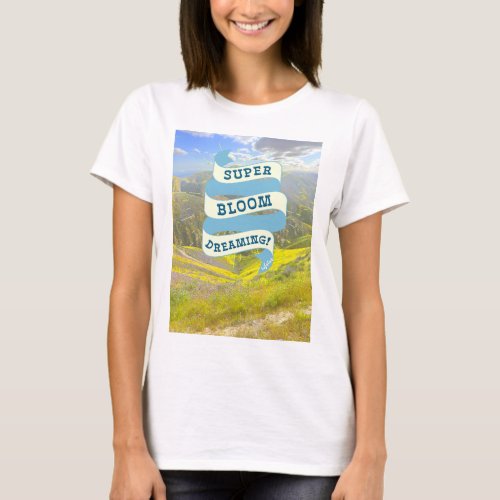 Super Bloom Dreaming T_Shirt